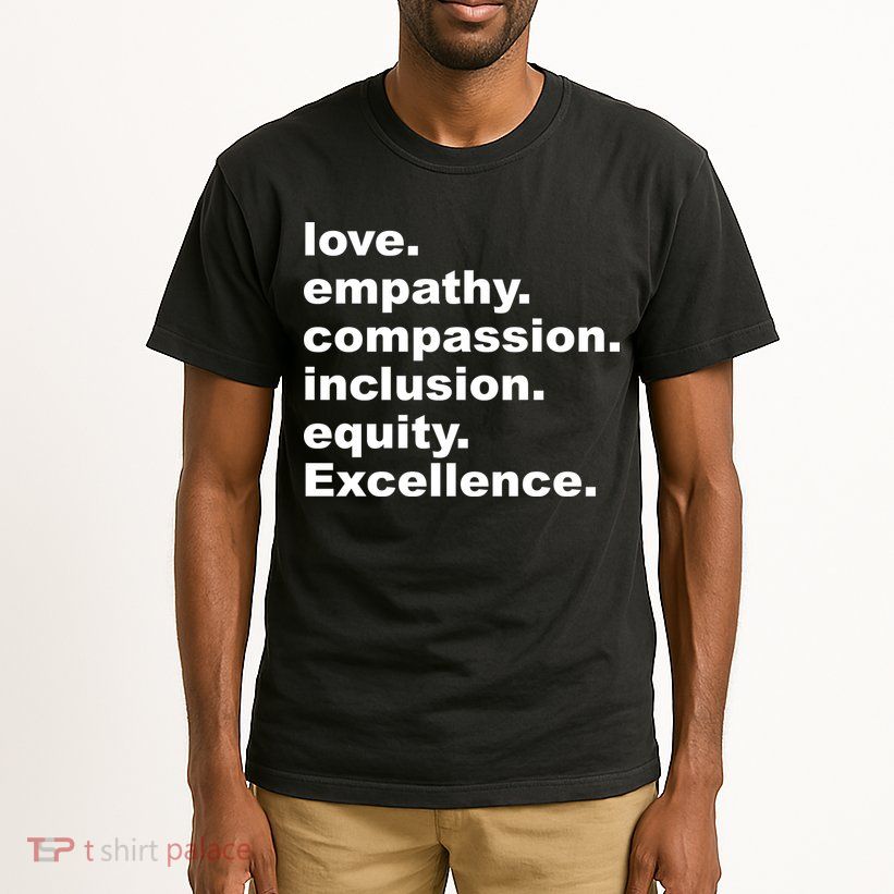 Love Empathy Compassion Inclusion Equity Excellence Tall T-Shirt