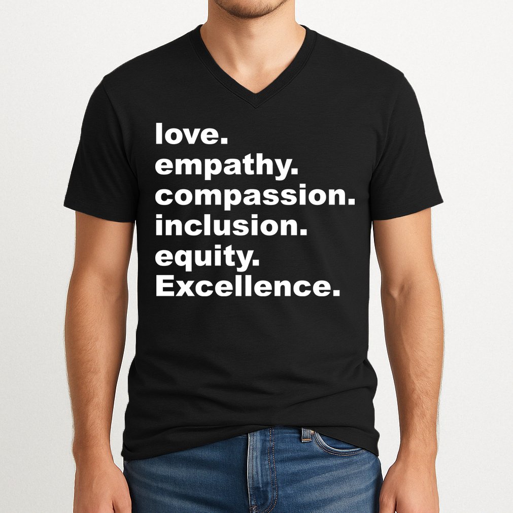Love Empathy Compassion Inclusion Equity Excellence V-Neck T-Shirt