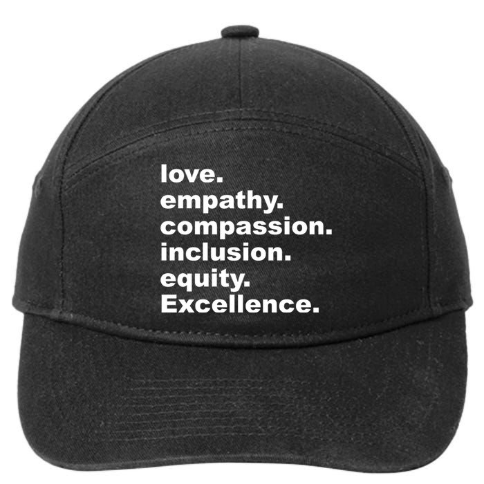 Love Empathy Compassion Inclusion Equity Excellence 7-Panel Snapback Hat