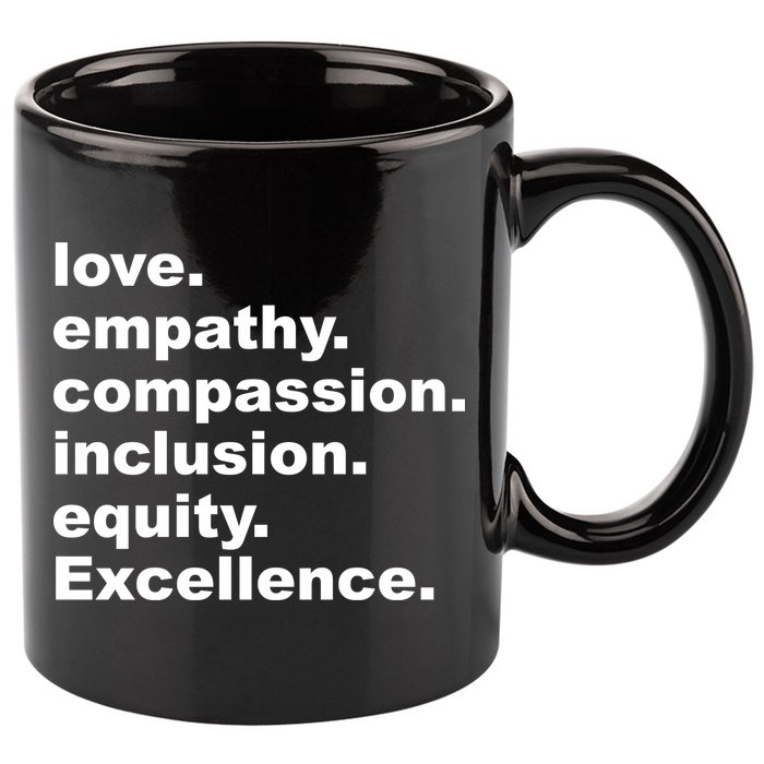 Love Empathy Compassion Inclusion Equity Excellence 11oz C Handle Ceramic Mug