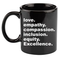 Love Empathy Compassion Inclusion Equity Excellence 11oz C Handle Ceramic Mug