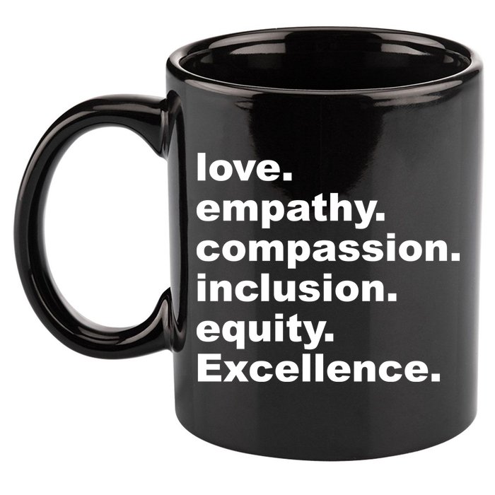 Love Empathy Compassion Inclusion Equity Excellence 11oz C Handle Ceramic Mug