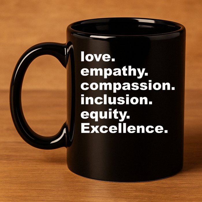 Love Empathy Compassion Inclusion Equity Excellence 11oz C Handle Ceramic Mug