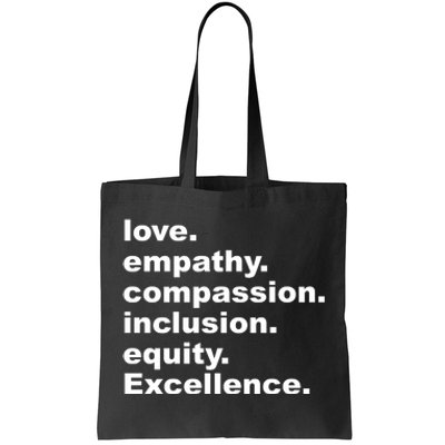 Love Empathy Compassion Inclusion Equity Excellence Tote Bag