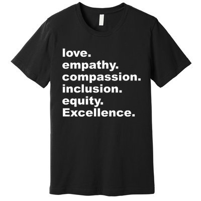 Love Empathy Compassion Inclusion Equity Excellence Premium T-Shirt