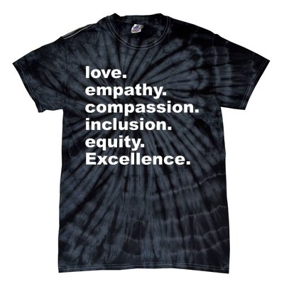 Love Empathy Compassion Inclusion Equity Excellence Tie-Dye T-Shirt