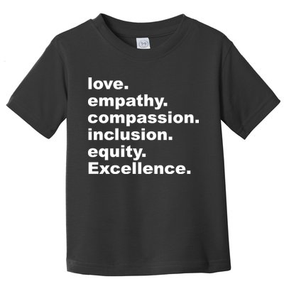 Love Empathy Compassion Inclusion Equity Excellence Toddler T-Shirt