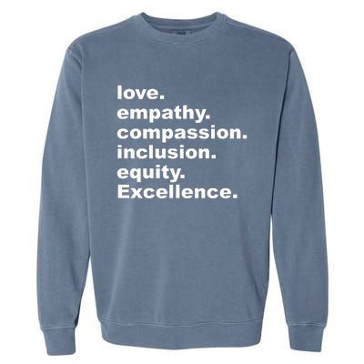 Love Empathy Compassion Inclusion Equity Excellence Garment-Dyed Sweatshirt