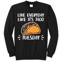Live Every Day Like Its Taco Tuesday Love Tacos Tee Sweatshirt