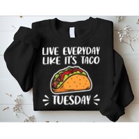 Live Every Day Like Its Taco Tuesday Love Tacos Tee Sweatshirt