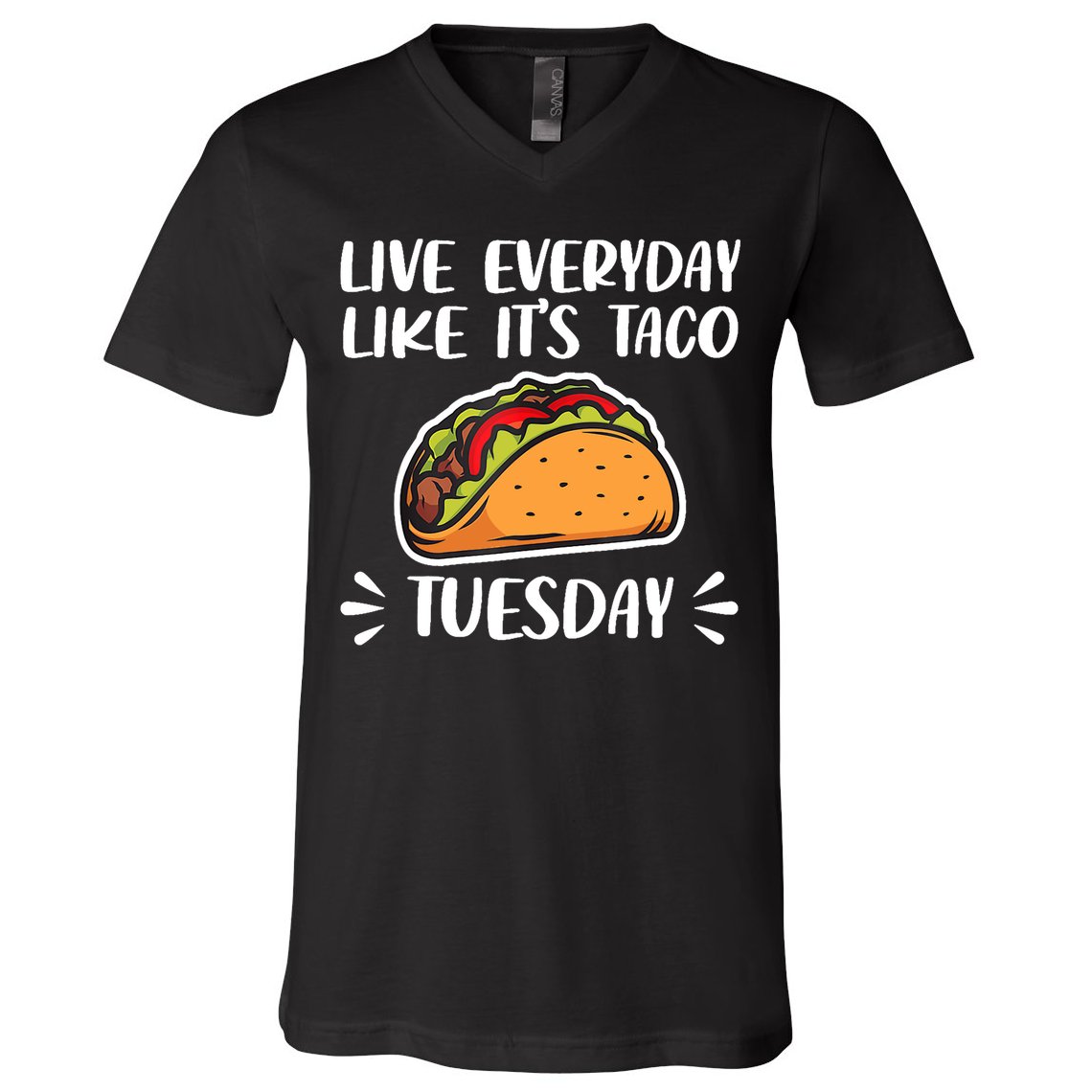 Live Every Day Like Its Taco Tuesday Love Tacos Tee V-Neck T-Shirt
