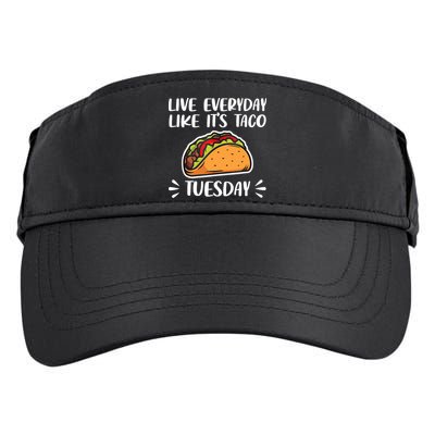 Live Every Day Like Its Taco Tuesday Love Tacos Tee Adult Drive Performance Visor