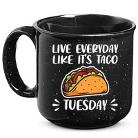 Live Every Day Like Its Taco Tuesday Love Tacos Tee 15oz Campfire Ceramic Mug