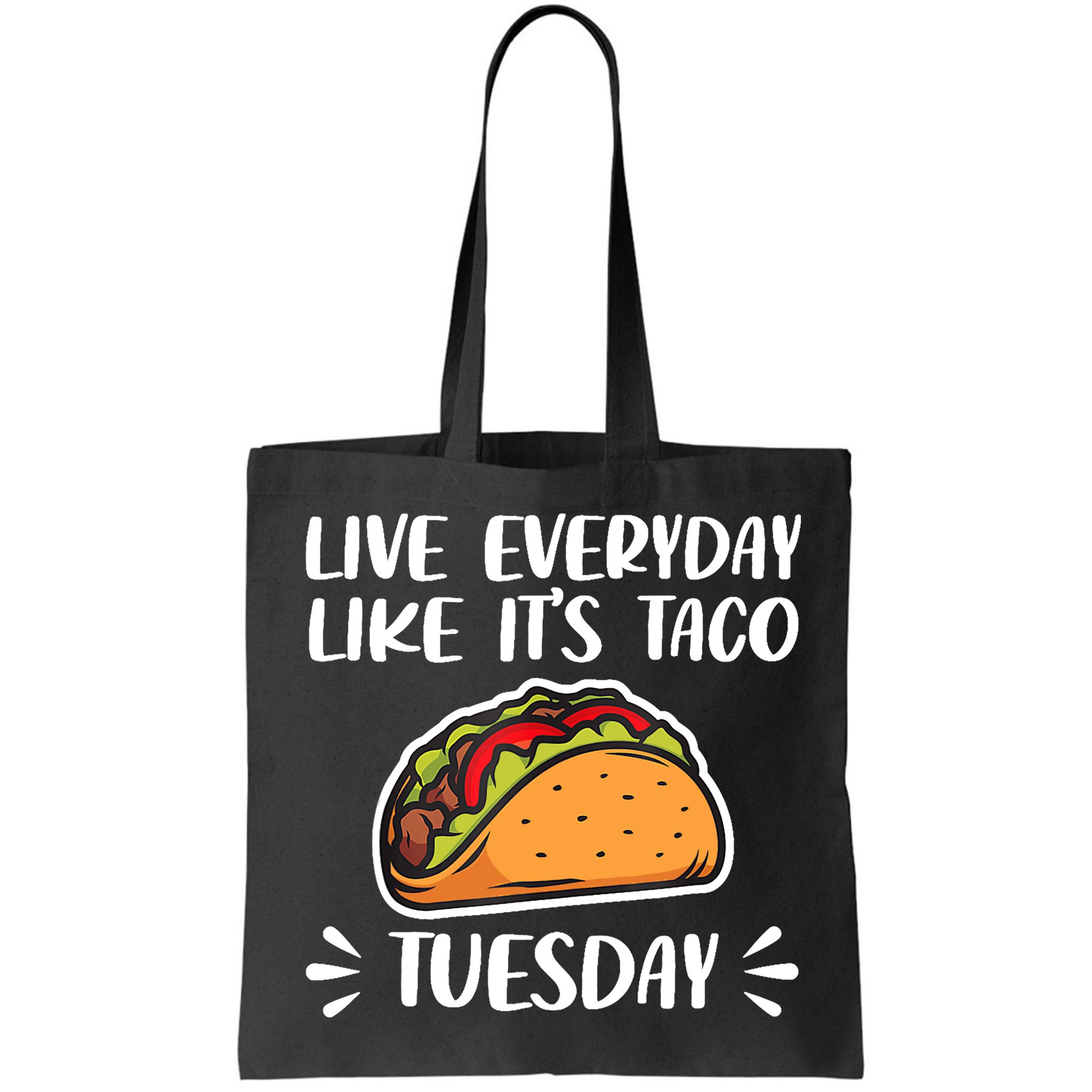 Live Every Day Like Its Taco Tuesday Love Tacos Tee Bag