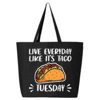 Live Every Day Like Its Taco Tuesday Love Tacos Tee 25L Jumbo Tote