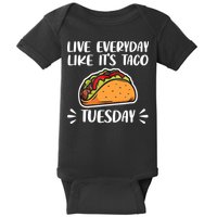 Live Every Day Like Its Taco Tuesday Love Tacos Tee Baby Bodysuit