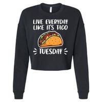 Live Every Day Like Its Taco Tuesday Love Tacos Tee Cropped Pullover Crew