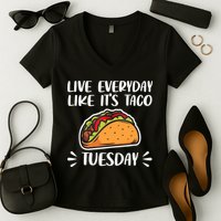 Live Every Day Like Its Taco Tuesday Love Tacos Tee Women's V-Neck T-Shirt