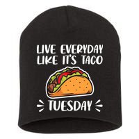 Live Every Day Like Its Taco Tuesday Love Tacos Tee Short Acrylic Beanie