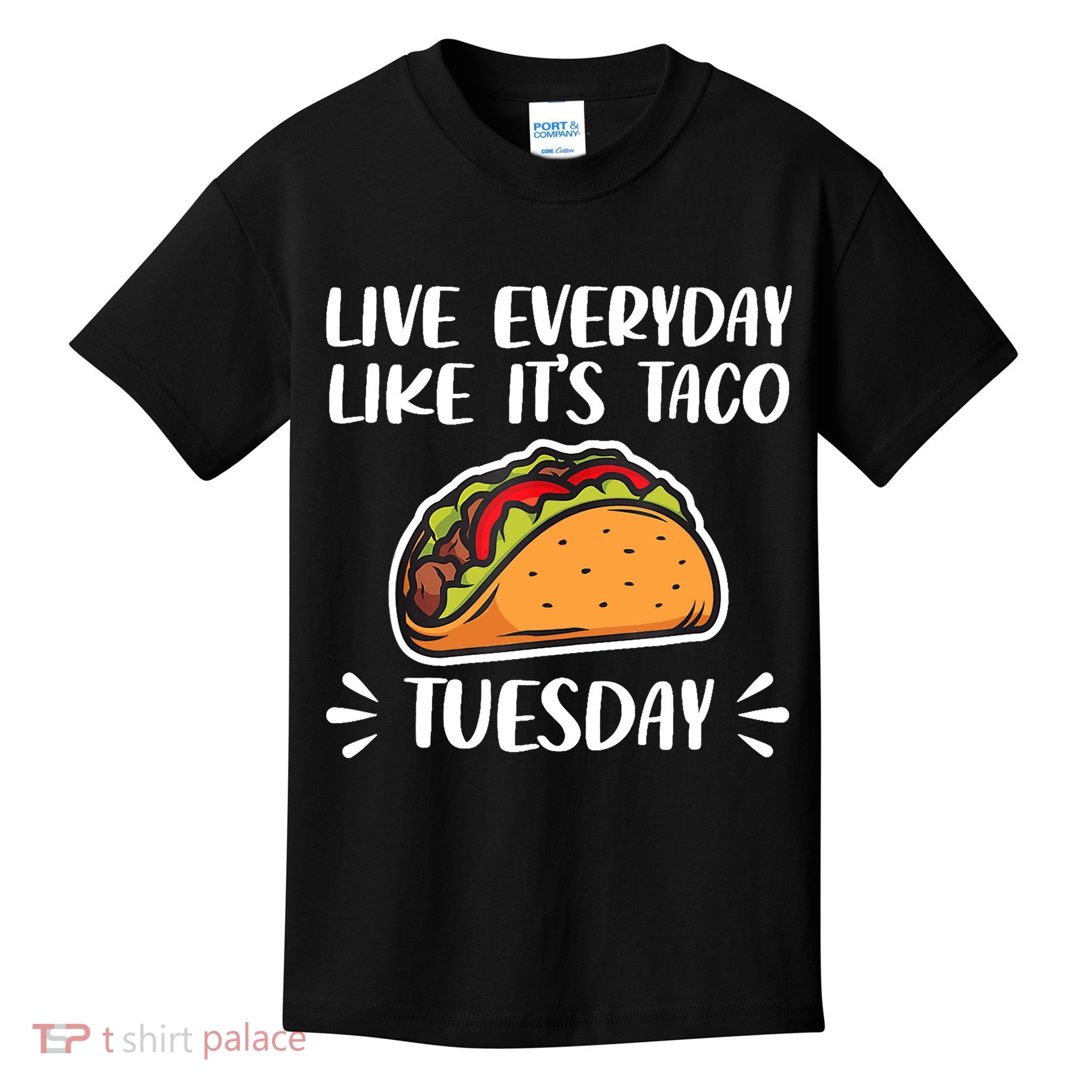 Live Every Day Like Its Taco Tuesday Love Tacos Tee Kids T-Shirt