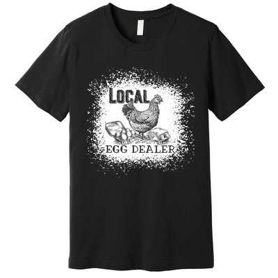 Local Egg Dealer Funny Bleached Chicken Lover Farm Farmer Premium T-Shirt