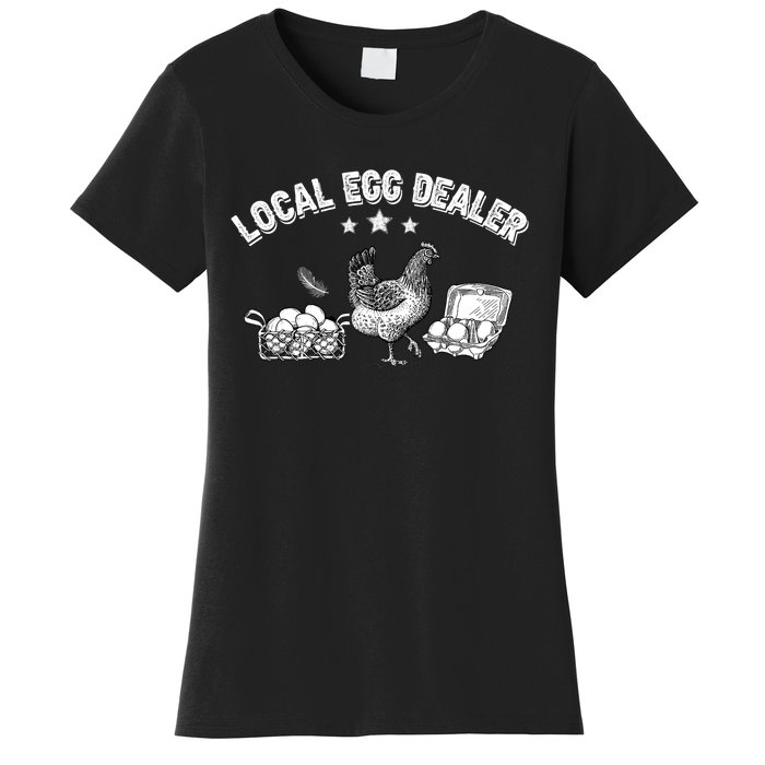 Local Egg Dealer Funny Chicken Lover Farm Farmer Gift Women's T-Shirt