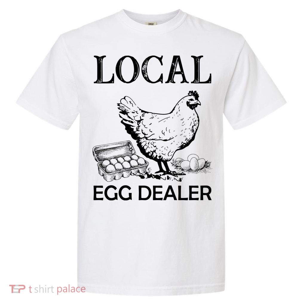 Local Egg Dealer Funny Chicken Garment-Dyed Heavyweight T-Shirt