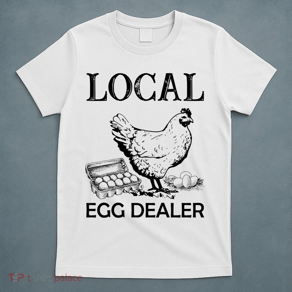 Local Egg Dealer Funny Chicken T-Shirt