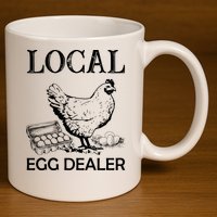 Local Egg Dealer Funny Chicken 11oz C Handle Ceramic Mug