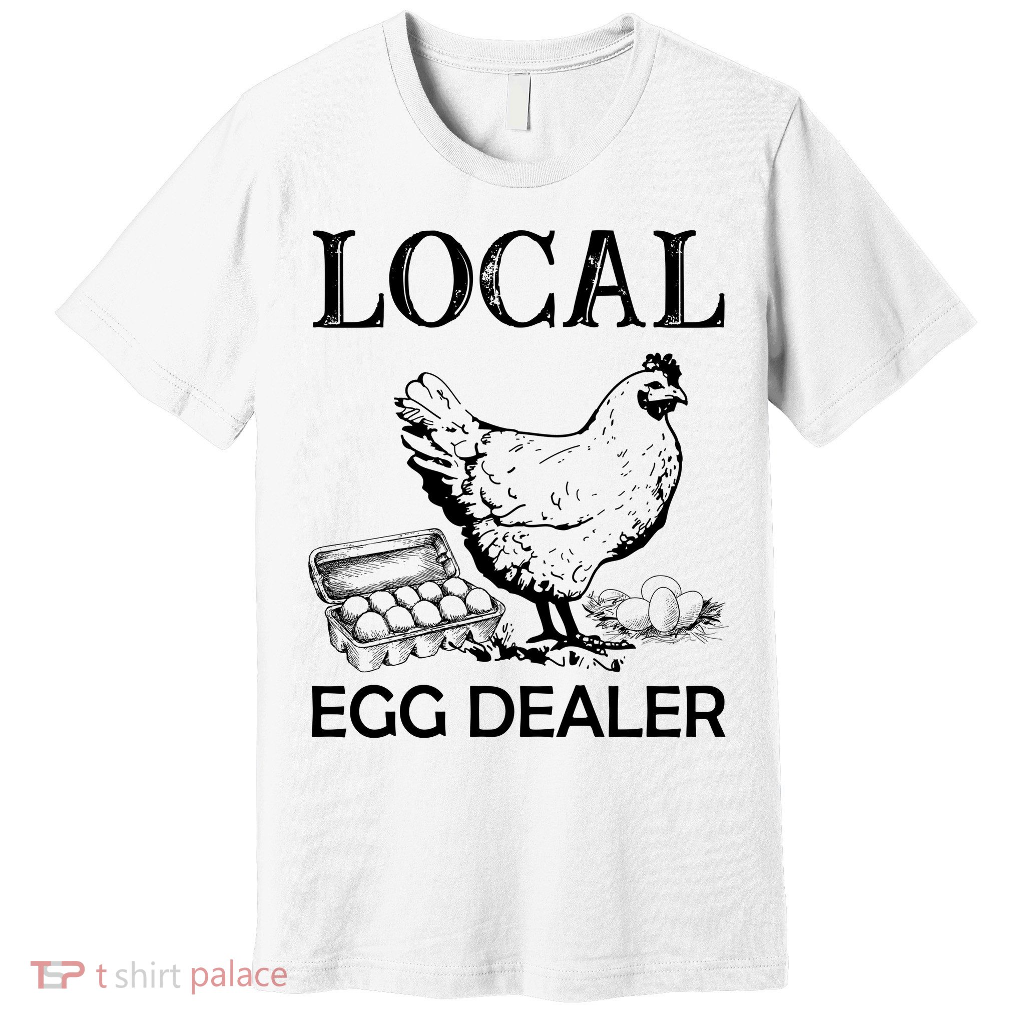 Local Egg Dealer Funny Chicken Premium T-Shirt