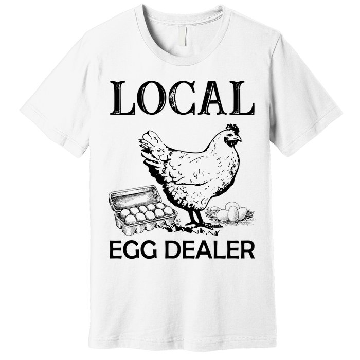 Local Egg Dealer Funny Chicken Premium T-Shirt