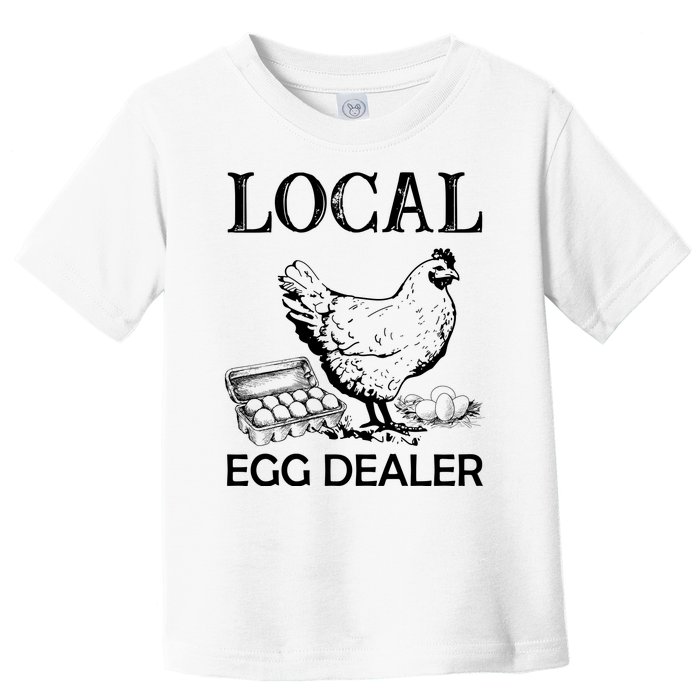 Local Egg Dealer Funny Chicken Toddler T-Shirt