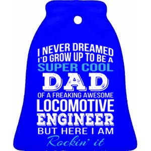 Locomotive EngineerS Dad Gift FatherS Day Funny Gift Ceramic Bell Ornament