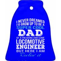 Locomotive EngineerS Dad Gift FatherS Day Funny Gift Ceramic Bell Ornament