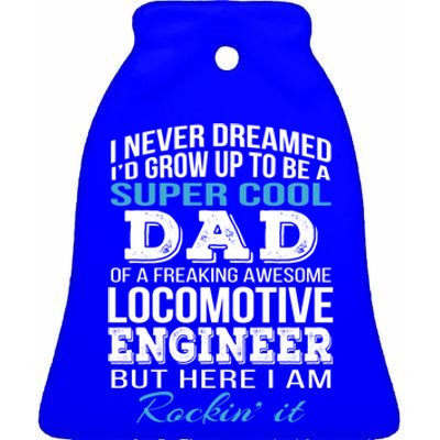 Locomotive EngineerS Dad Gift FatherS Day Funny Gift Ceramic Bell Ornament