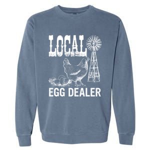 Local Egg Dealer Chicken Funny Support Your Local Egg Dealer Cute Gift Garment-Dyed Sweatshirt