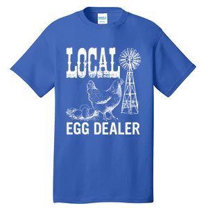 Local Egg Dealer Chicken Funny Support Your Local Egg Dealer Cute Gift Tall T-Shirt