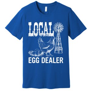 Local Egg Dealer Chicken Funny Support Your Local Egg Dealer Cute Gift Premium T-Shirt