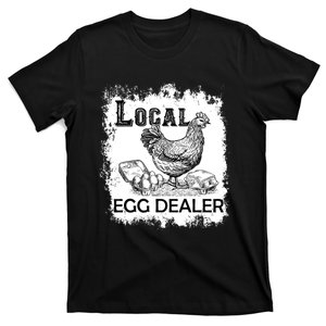 Local Egg Dealers Chicken Funny Local Egg Dealers Chicken T-Shirt