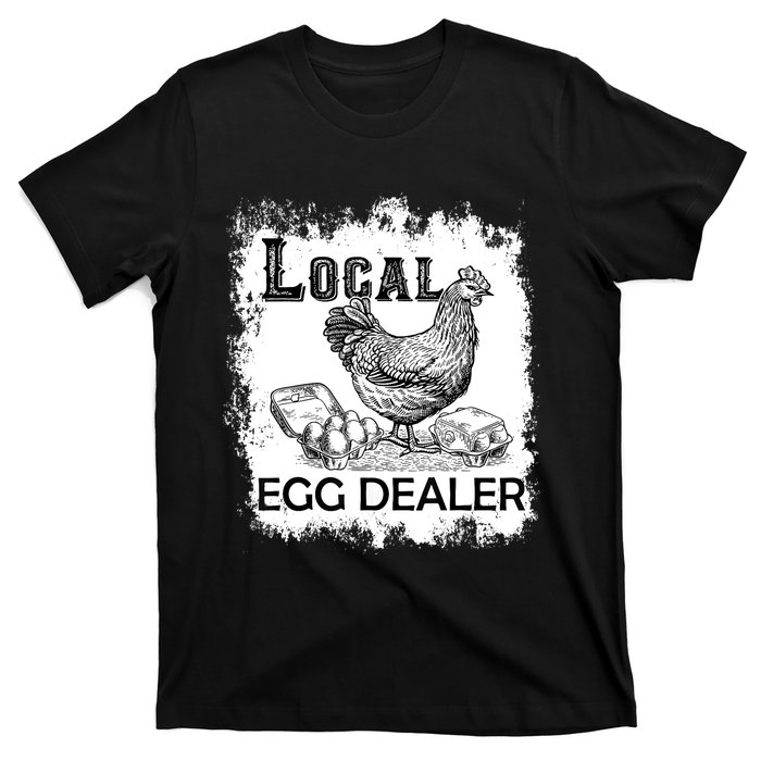 Local Egg Dealers Chicken Funny Local Egg Dealers Chicken T-Shirt