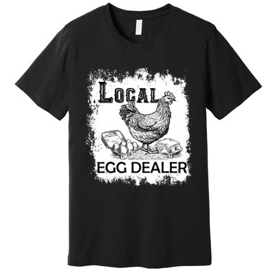 Local Egg Dealers Chicken Funny Local Egg Dealers Chicken Premium T-Shirt