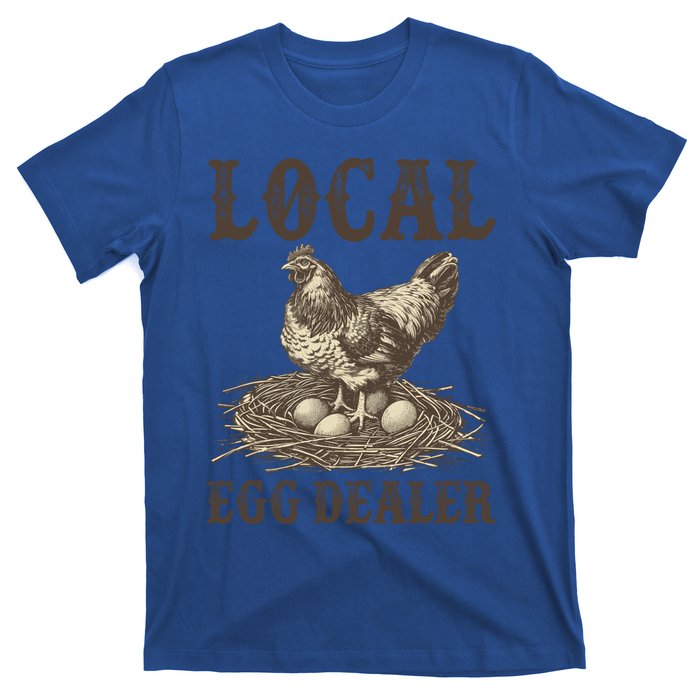 Local Egg Dealer Funny Chicken Lover Chicken Egg Farm Farmer Gift T-Shirt