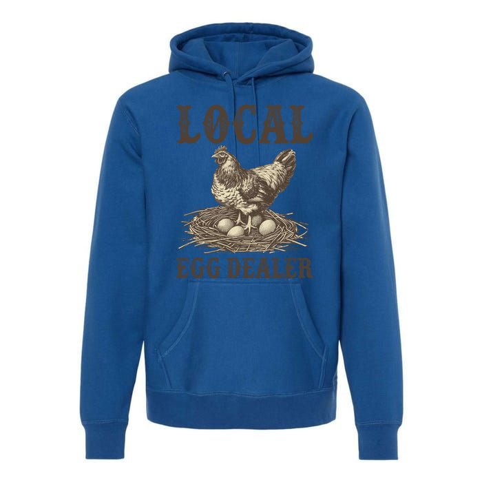 Local Egg Dealer Funny Chicken Lover Chicken Egg Farm Farmer Gift Premium Hoodie