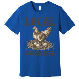 Local Egg Dealer Funny Chicken Lover Chicken Egg Farm Farmer Gift Premium T-Shirt