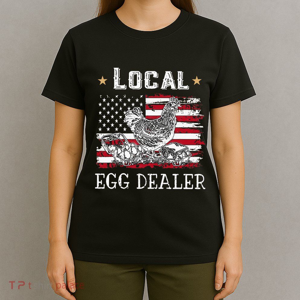 Local Egg Dealer Funny American Flag T-Shirt