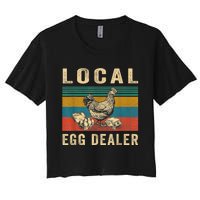 Local Egg Dealers Chicken Funny Local Egg Dealers Chicken Women's Crop Top Tee