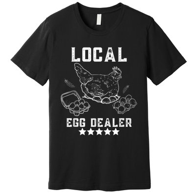 Local Egg Dealers Chicken Funny Local Egg Dealers Chicken Premium T-Shirt