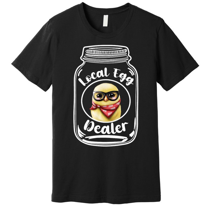 Local Egg Dealer for Chicken Farms and Farmers Funny Chicken Premium T-Shirt