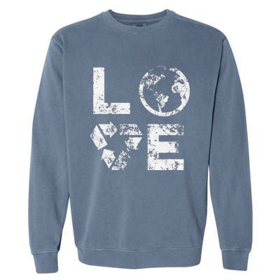 Love Earth Day 90s Vintage Recycling Or Teacher Garment-Dyed Sweatshirt