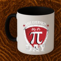 Live Every Day Like It's Pi Day Gift Mug